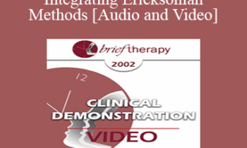 [Audio and Video] BT02 Clinical Demonstration 01 - Integrating Ericksonian Methods - Jeffrey Zeig