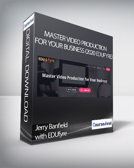 Jerry Banfield with EDUfyre - Master Video Production for Your Business (2020 edufyre) - WSO.lib Jerry Banfield with EDUfyre - Master Video Production for Your Business (2020 edufyre)