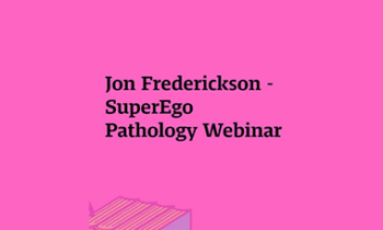 Jon Frederickson - SuperEgo Pathology Webinar