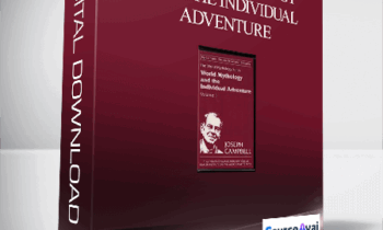 Joseph Campbell – World Mythology And The Individual Adventure