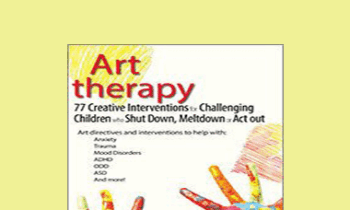 Laura Dessauer - Art Therapy: 77 Creative Interventions for Challenging Children who Shut Down