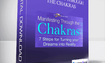 Manifesting Through the Chakras with Anodea Judith