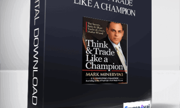 Mark Minervini – Think & Trade Like a Champion. The Secrets