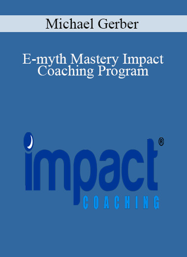 Michael Gerber – E-myth Mastery Impact Coaching Program - WSO.lib Michael Gerber – E-myth Mastery Impact Coaching Program