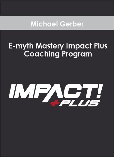 Michael Gerber – E-myth Mastery Impact Plus Coaching Program - WSO.lib Michael Gerber – E-myth Mastery Impact Plus Coaching Program