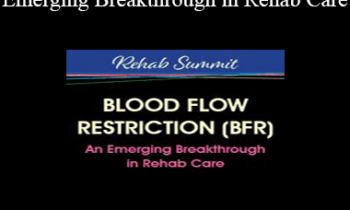 Michael Lau - Blood Flow Restriction (BFR) - An Emerging Breakthrough in Rehab Care