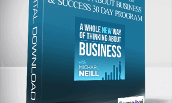 Michael Neill - A Whole New Way of Thinking About Business and Success 30 Day Program