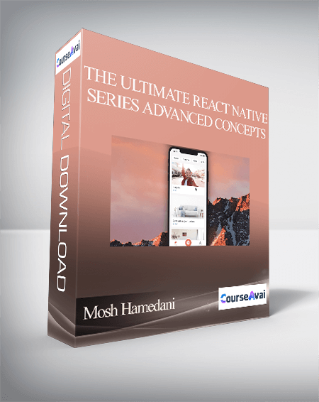 Mosh Hamedani - The Ultimate React Native Series Advanced Concepts ...