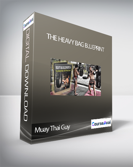 Muay Thai Guy – The Heavy Bag Blueprint - WSO.lib Muay Thai Guy – The Heavy Bag Blueprint