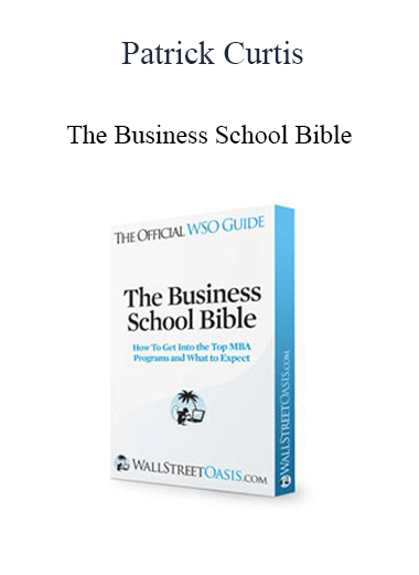 Patrick Curtis - The Business School Bible - WSO.lib Patrick Curtis - The Business School Bible