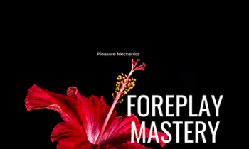 Pleasure Mechanics - Foreplay Mastery