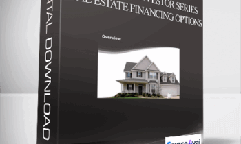Real Estate Investor Series - Real Estate Financing Options