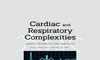 Robin Gilbert - Cardiac and Respiratory Complexities: Quickly Differentiate to Take Rapid Action