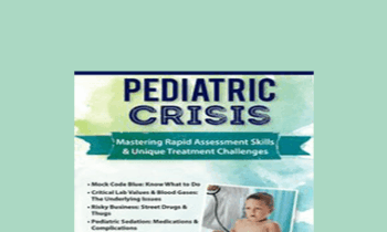 Robin Gilbert - Pediatric Crisis: Mastering Rapid Assessment Skills & Unique Treatment Challenges