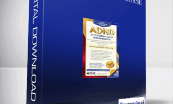 2-Day Certificate Course: ADHD in Children and Adolescents: Evidence-Based Interventions to Improve Behavior. Build Self-Esteem and Foster Academic & Social Success - Sharon Saline