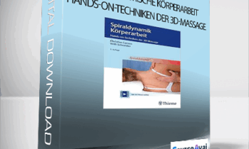 Spiraldynamische Körperarbeit Hands-on-Techniken der 3D-Massage [GERMAN]