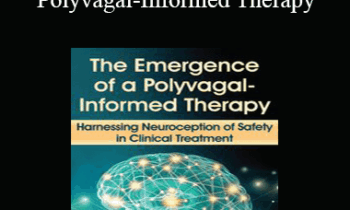 Stephen Porges - The Emergence of a Polyvagal-Informed Therapy: Harnessing Neuroception of Safety in Clinical Treatment