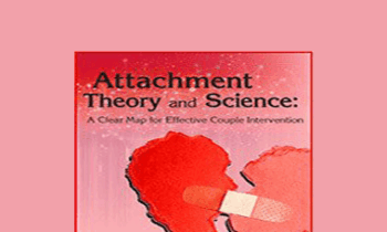 Susan Johnson - Attachment Theory and Science: A Clear Map for Effective Couple Intervention with Dr. Sue Johnson