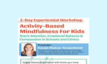 Susan Kaiser Greenland - 2-Day Experiential Workshop: Activity-Based Mindfulness for Kids