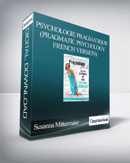 Susanna Mittermaier - Psychologie Pragmatique (Pragmatic Psychology - French Version) - WSO.lib Susanna Mittermaier - Psychologie Pragmatique (Pragmatic Psychology - French Version)