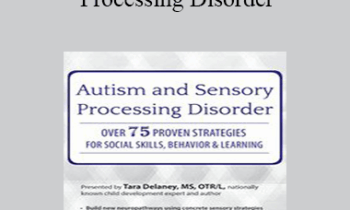 Tara Delaney - Autism and Sensory Processing Disorder: Over 75 Proven Strategies for Social Skills