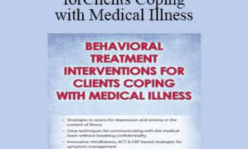 Teresa L. Deshields - Behavioral Treatment Interventions for Clients Coping with Medical Illness