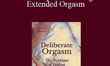 Welcomed Consensus – Deliberate Orgasm Vol 2: The Technique of Peaking & Extended Orgasm