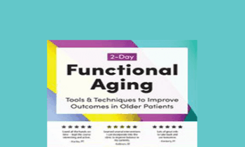 Theresa A. Schmidt - 2-Day: Functional Aging: Tools & Techniques to Improve Outcomes in Older Patients