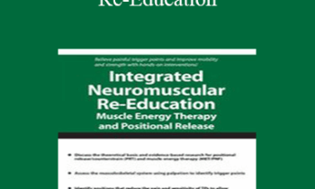 Theresa A. Schmidt - Integrated Neuromuscular Re-Education: Muscle Energy Therapy and Positional Release