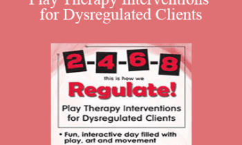 Tracy Turner-Bumberry - 2-4-6-8 This is How We Regulate! Play Therapy Interventions for Dysregulated Clients