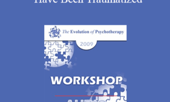[Audio] EP09 Workshop 08 - Treatment of Individuals Who Have Been Traumatized: Meeting the Needs of Returning Soldiers and Their Families - Donald Meichenbaum