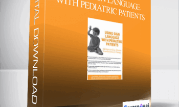 Using Sign Language with Pediatric Patients: 100 Signs for Easy