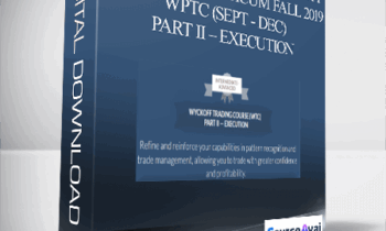 WYCKOFFANALYSIS – Wyckoff Trading Practicum Fall 2019 WPTC (Sept - Dec) PART II – EXECUTION