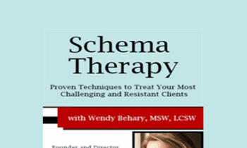 Wendy T. Behary - Schema Therapy: Proven Techniques to Treat Your Most Challenging and Resistant Clients