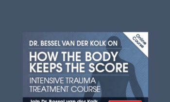 Dr. Bessel van der Kolk on How the Body Keeps the Score - Bessel A. van der Kolk