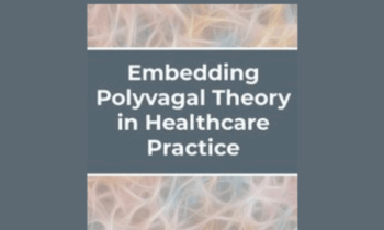 Embedding Polyvagal Theory in Healthcare Practice -