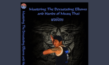 Mastering The Devastating Elbows & Hands of MUAY THAI - Malaipet Sasiprapa