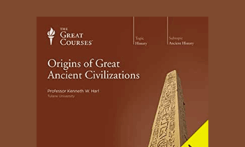 Origins of Great Ancient Civilization (Video) - Kenneth W. Harl