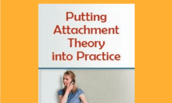 Putting Attachment Theory into Practice - Diane Poole Heller
