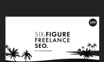 The Six Figure Freelance SEO - Charles Floate