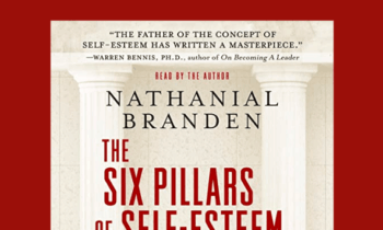 The Six Pillars Of Self-Esteem - Nathaniel Branden