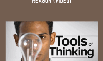 Tools of Thinking -Understanding the World Through Experience and Reason (Video) - James Hall