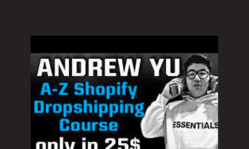 A-Z Shopify Dropshipping Course - Andrew Yu