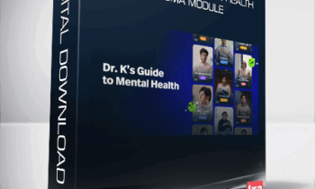 Dr. Alok Kanojia – Dr. K’s Guide to Mental Health – Trauma Module