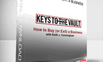 Mastering Business Transitions with Keith Cunningham: How to Buy or Exit a Business