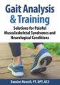 Gait Analysis & Training -Solutions for Painful Musculoskeletal Syndromes and Neurological Conditions – Damien Howell