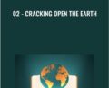 02-Cracking Open the Earth – Anonymously