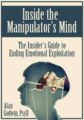 Inside the Manipulator’s Mind -The Insider’s Guide to Ending Emotional Exploitation – Alan Godwin