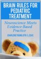 Brain Rules for Pediatric Treatment -Neuroscience Meets Evidence-Based Practice – Charlene Young