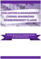 Evaluation & Management Coding -Maximizing Reimbursement Claims – Jacqueline Bauer